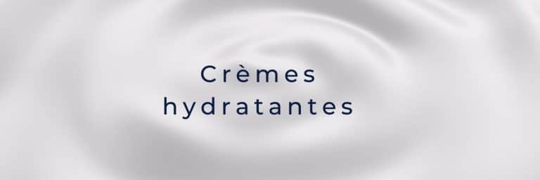 Crèmes hydratantes