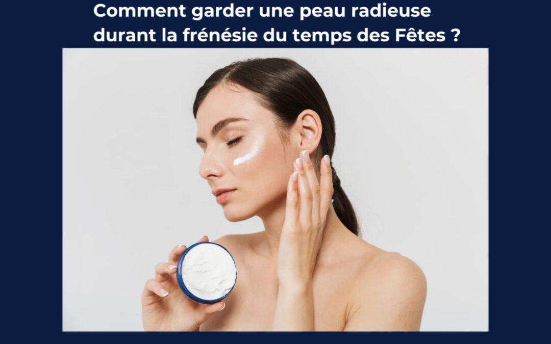 Peau éclatante : mes astuces beauté pour un teint lumineux pendant les Fêtes